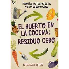 El Huerto en La Cocina: Residuo Cero: Recultiva Los Restos De Las Verduras Que Cocinas