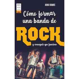 Como Formar Una Banda De Rock Y Conseguir Que Funcione