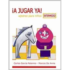 A Jugar Ya ! Intermedio - Ajedrez Para Niños
