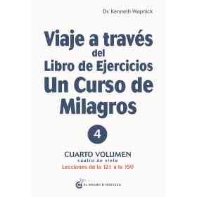 Viaje a Traves Del Libro De Ejercicios De Un Curso De Milagros vol.iv