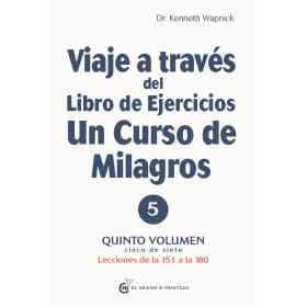 Viaje a Traves Del Libro De Ejercicios De Un Curso De Vol 5