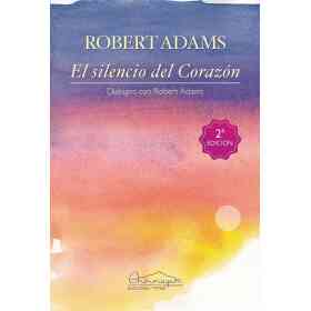 Silencio Del Corazon . Dialogos Con Robert Adams