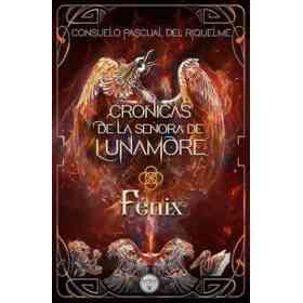Cronicas De La Señora De Lunamore: Fenix