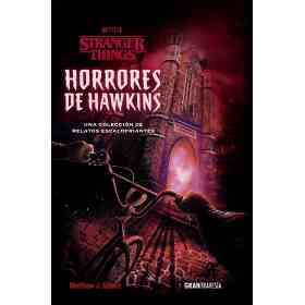 Stranger Things. Horrores De Hawkins
