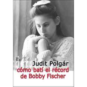Judit Polgar - Como Bati El Record De Bobby Fischer