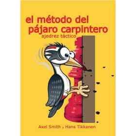 El Metodo Del Pajaro Carpintero - Ajedrez Tactico