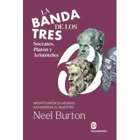 La Banda De Los Tres. Socrates, Platon Y Aristoteles