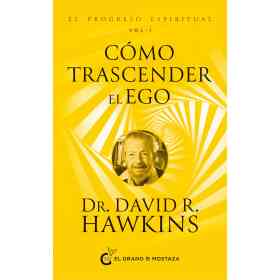 Como Trascender El Ego. El Progreso Espiritual vol.1