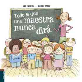 Todo Lo Que Una Maestra Nunca Dira