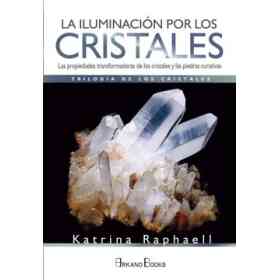La Iluminacion Por Los Cristales: Trilogia De Los Cristales I