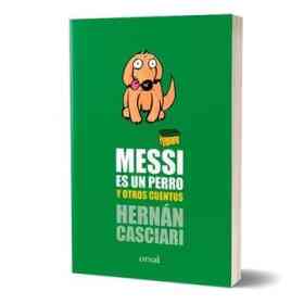 Messi Es Un Perro Y Otros Cuentos
