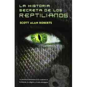 La Historia Secreta De Los Reptilianos = the Secret History of the Reptilians