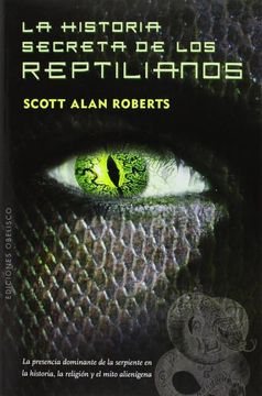 La Historia Secreta De Los Reptilianos = the Secret History of the Reptilians