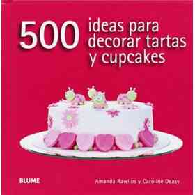 500 Ideas Para Decorar Tartas Y Cupcakes