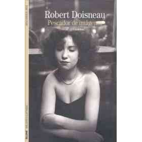 Robert Doisneau Pescador De Imagenes
