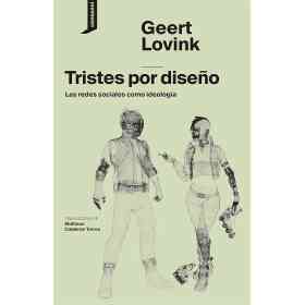 Tristes Por Diseño: Las Redes Sociales Como Ideologia