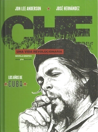 Che - Los Anos De Cuba Una Vida Revolucionaria