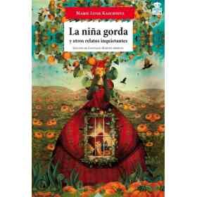 La niña Gorda Y Otros Relatos Inquietantes
