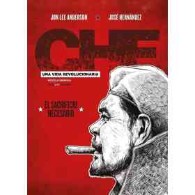 Che - El Sacrificio Necesario Una Vida Revolucionaria