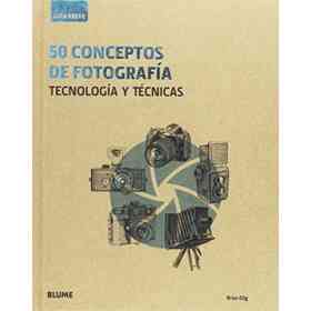Guía Breve. 50 Conceptos De fotografía: tecnología Y Técnicas