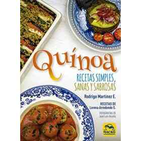 Quínoa: Recetas Simples, Sanas Y Sabrosas