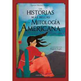 Las Historias Mas Bellas De La Mitologia Americana