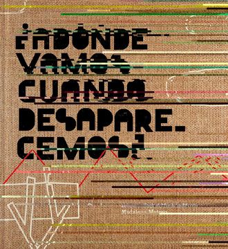 Adónde Vamos Cuando Desaparecemos?