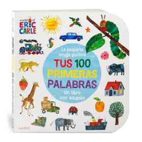 La pequeña Oruga Glotona. Tus Primeras 100 Palabras