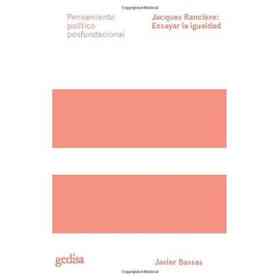 Jacques Ranciere: Ensayar La Igualdad