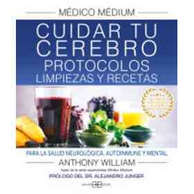 Medico Medium Cuidar Tu Cerebro Protocolos Limpiezas Y Recetas