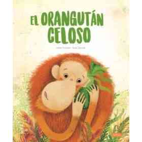 El Orangutan Celoso. Libros Ilustrados. Edic. Ilustrado (Español)