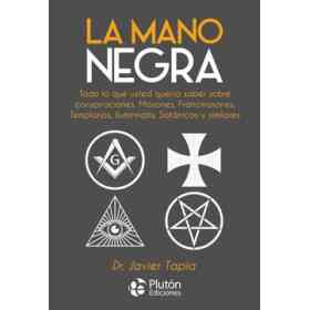 Mano Negra . Masones Francomasones Templarios Iluminatis Satanicos La