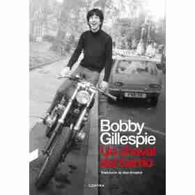 Bobby Gillespie . Un Chaval Del Barrio