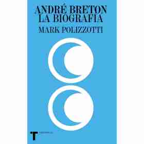 Andre Breton. La Biografia