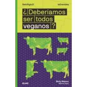 ¿Deberíamos Ser Todos Veganos?