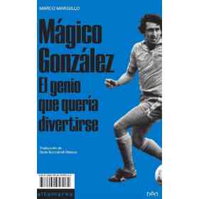 Magico Gonzalez El Genio Que Solo Queria Divertirse