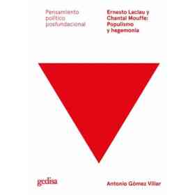 Ernesto Laclau Y Chantal Mouffe: Populismo Y Hegemonia