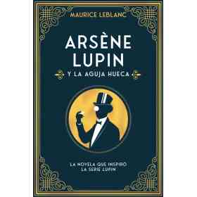 Arsene Lupin Y La Aguja Hueca