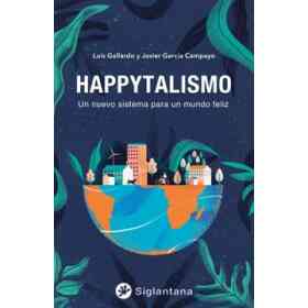 Happytalismo . Un Nuevo Sistema Para Un Mundo Feliz
