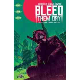 Bleed Them Dry. Historias De Un Ninja Vampiro
