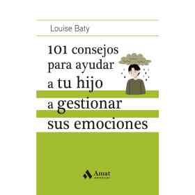 101 Consejos Para Ayudar a Tu Hijo a Gestionar Sus Emociones