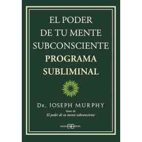 Poder De Tu Mente Subconsciente El: Programa Subliminal