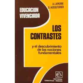 Los Contrastes Y El Descubrimiento De Las Nociones Fundamentales (Educacion Vivenciada)