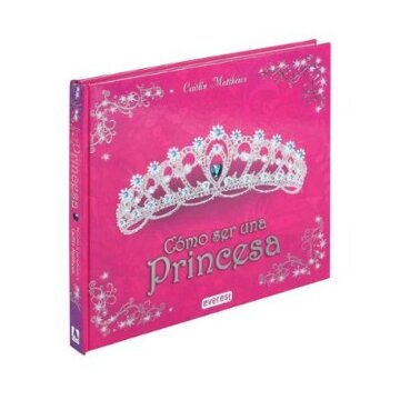 Cómo Ser Una Princesa.