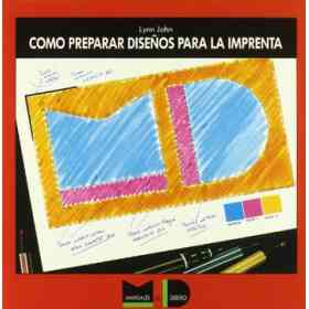 Cómo Preparar Diseños Para La Imprenta (Manuales De Dise~no)