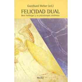 Felicidad Dual - Bert Hellinger Y Su Psicoterapia Sistemica