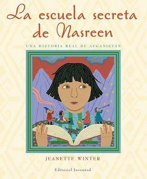 La Escuela Secreta De Nasreen: Una Historia Real De Afganistán (Albumes Ilustrados)