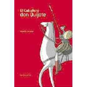 El Caballero Don Quijote/ Don Quijote the Knight-Errant