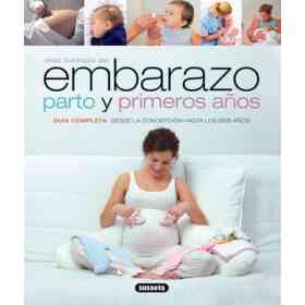 Atlas Ilustrado Del Embarazo, Parto Y Primeros años: guía Completa Desde La Concepción Hasta Los Seis Años
