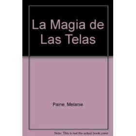 Magia De Las Telas Una Guia Completa Creativa Y Practic
